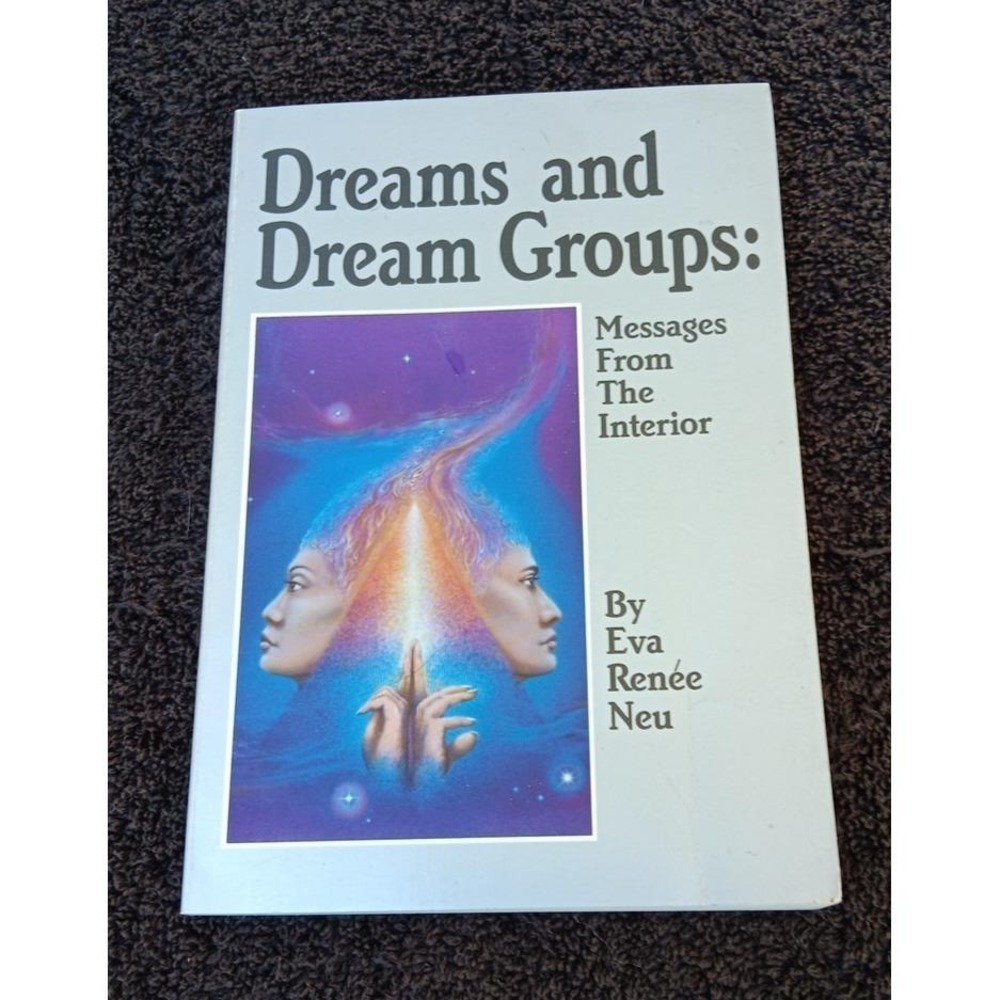 Dreams and Dream Groups : Messages from the Interior by Eva R. Neu (1988,...